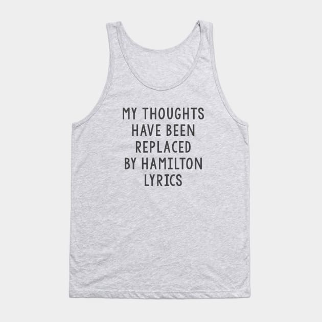 My thoughts have been replaced by Hamilton lyrics Tank Top by juhsuedde